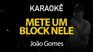 Mete um Block Nele - João Gomes (Karaokê Version)