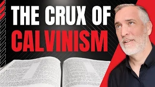 The Crux Of Calvinism