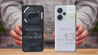 Nothing Phone 2a Vs Redmi Note 13 Pro Plus