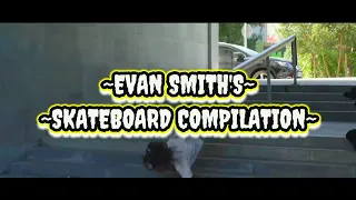 EVAN SMITH'S | SKATEBOARD |is really cool/skateboarding/skateboarding freestyle/skatevidio~videskate