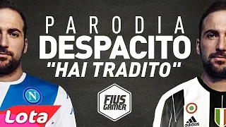 GONZALO HIGUAIN - DESPACITO PARODIA "HAI TRADITO"