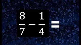 8/7 menos 1/4 , resta de fracciones 8/7 - 1/4