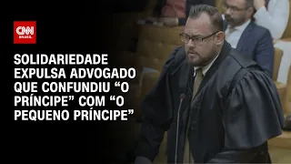 Solidariedade expulsa advogado que confundiu “O Príncipe” com “O Pequeno Príncipe” | LIVE CNN