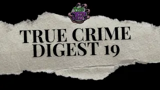 True Crime Digest 19
