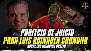 ⚠️PROFECIA PARA EL PRESIDENTE LUIS ABINADER⚠️ VIENE JUICIO SINO TE HUMILLAS #podcastmedidasdefe