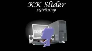 KK Slider - the 2 Girls 1 Cup song