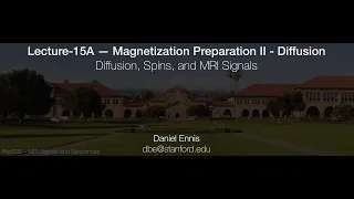 Rad229 (2020) Lecture-15A: Diffusion, Spins, and MRI Signals