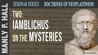 Manly P. Hall: Neoplatonism Seminar 2 - Iamblichus on the Mysteries