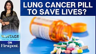 Cure for Lung Cancer? Study Finds New Pill Cuts Risk of Death | Vantage with Palki Sharma