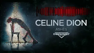 Ashes - Celine Dion (Dark Intensity Remix)(Deadpool 2)
