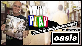 Oasis (What's the Story Morning Glory) 25th Anniversary Vinyl Play