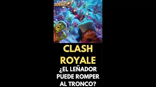 ¿¡EL LEÑADOR PUEDE ROMPER AL TRONCO!? #shorts #clashroyale #clash #videojuegos #viral #edit