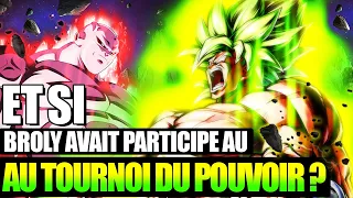 ET SI BROLY AVAIT PARTICIPÉ AU TOURNOI DU POUVOIR ? | DRAGON BALL SUPER WHAT IF