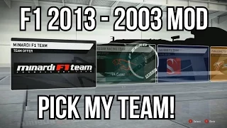 F1 2013 - 2003 MOD Career Mode Intro - PICK MY TEAM! - (F1 2013 2003 MOD Gameplay)