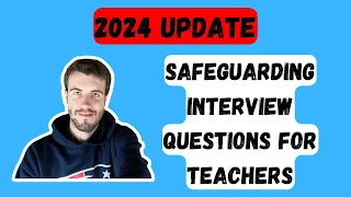 SAFEGUARDING INTERVIEW QUESTIONS AND ANSWERS FOR TEACHERS 2024 UPDATE!