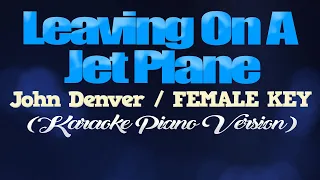 LEAVING ON A JET PLANE - John Denver/FEMALE KEY (KARAOKE PIANO VERSION)