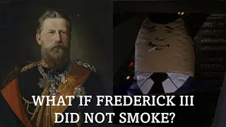 Alternate History: What if Frederick lll of Germany had survived?