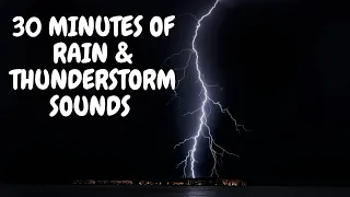 30 Minutes of Rain & Thunderstorm Sounds For Sleep, Relaxing & Study 🌧