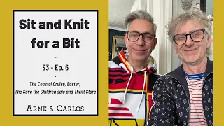 Sit and Knit for a Bit - S3 - Episode 6 ( by ARNE & CARLOS)