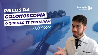 Riscos da colonoscopia. Colonoscopia tem risco? O que não te contaram?