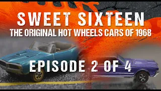Sweet Sixteen: The Original Hot Wheels Cars of 1968 - Episode 2 of 4