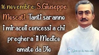 16 nov: S.Giuseppe Moscati. Tanti saranno i miracoli concessi a chi pregherà il Medico amato da Dio