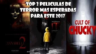 TOP 3 PELICULAS DE TERROR MAS ESPERADAS PARA ESTE 2017 l Trailers y Sinopsis