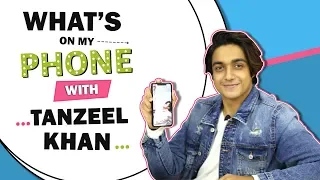 What’s On My Phone With Tanzeel Khan | Phone Secrets Revealed