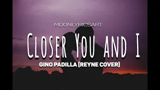 REYNE COVER - Closer You and I  (Lyrics)