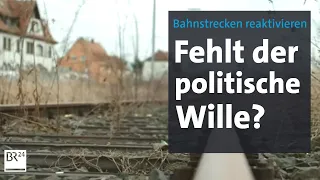 Stillgelegte Bahnstrecken in Bayern sind schwer wieder in Betrieb zu bekommen | Kontrovers | BR24