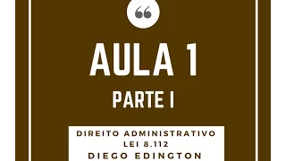 AULA 1 - LEI 8.112 - Prof. Diego Edington - PARTE I