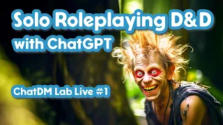 Live! How to use AI to solo play Dungeons and Dragons - Lab Notebook - Part 01: Goblin Arrows