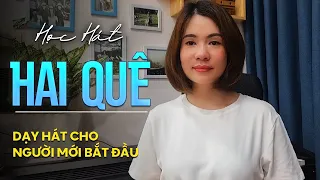 Dạy học bài hát "HAI QUÊ" | Thanh nhạc Phạm Hương - Dạy hát cho người mới bắt đầu.