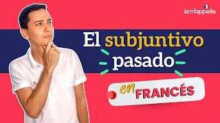 El subjuntivo pasado en francés, bien explicado en español | Le subjonctif passé en français.