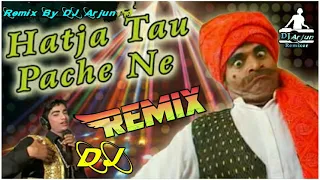 Hatja Tau Pache Ne Nachan De Jee Bhar Ke Ne Hi-Fi DJ Dance Mix Song Remix by DJ Arjun Style