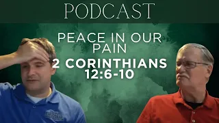 Podcast: Peace in Our Pain, 2 Corinthians 12:6-10