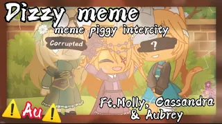 🕰️⛓️{Dizzy meme}⛓️🕰️🐽(meme piggy intercity)🐽🚹 [Ft.Molly, Cassandra & Aubrey]🚹