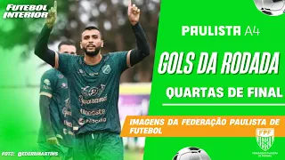 🔴GOLS DA RODADA | QUARTAS DE FINAL IDA - CAMPEONATO PAULISTA SÉRIE A4