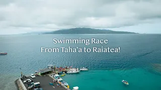 The Channel Race: A swimming race from Taha'a to Raiatea, French Polynesia!