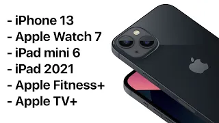 Все, о новых iPhone 13 и 13 Pro, Apple Watch 7, iPad mini 6 и iPad 2021. Презентация Эпл за 13 минут