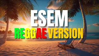 Esem - Reggae Version (DJ Judaz / Yano x Sweetnotes)