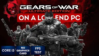 Gears of War: Ultimate Edition on Low End PC | NO Graphics Card | i3