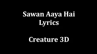 Sawan Aaya Hai Lyrics || Arijit Singh || Creature 3D