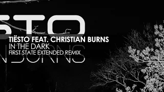 Tiësto featuring Christian Burns - In The Dark (First State Extended Remix)