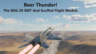 Beer Thunder: The MiG-29SMT And Scuffed Flight Models