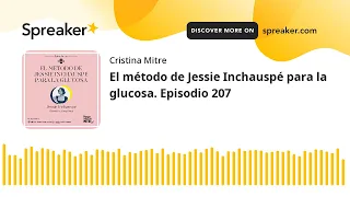 El método de Jessie Inchauspé para la glucosa. Episodio 207