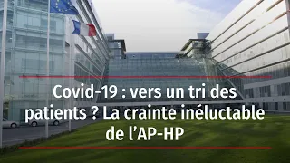 Covid-19 : vers un tri des patients ? La crainte inéluctable de l’AP-HP