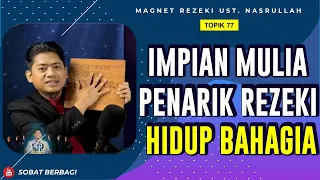 8 RESOLUSI IMPIAN MULIA‼️ PENARIK REZEKI HIDUP BAHAGIA ✅  (Topik 77) | Magnet Rezeki Ust. Nasrullah