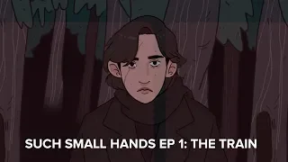 Such Small Hands EP1: The Train