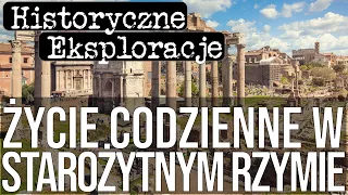 Historyczne Eksploracje odc.56 - Życie codzienne w Starożytnym Rzymie